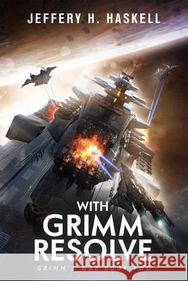 With Grimm Resolve (Grimm's War, Book 2) Jeffery H. Haskell 9781638493433 Aethon: Vault - książka