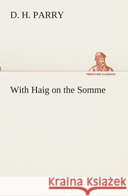 With Haig on the Somme D H Parry 9783849511326 Tredition Classics - książka