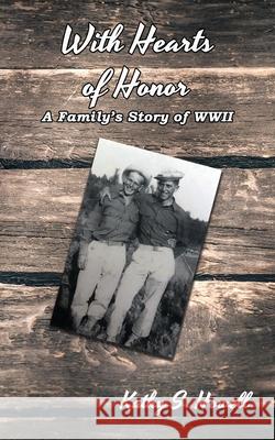 With Hearts of Honor: A Family's Story of WWII Kathy S Howell 9781638680055 Virtualbookworm.com Publishing - książka