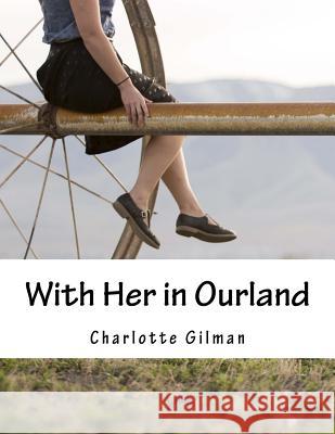 With Her in Ourland Charlotte Perkins Gilman 9781517379049 Createspace - książka