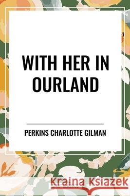 With Her in Ourland Perkins Charlotte Gilman 9798880924912 Start Classics - książka