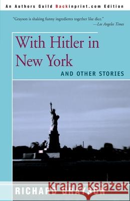 With Hitler in New York: And Other Stories Grayson, Richard a. 9780595094325 Backinprint.com - książka