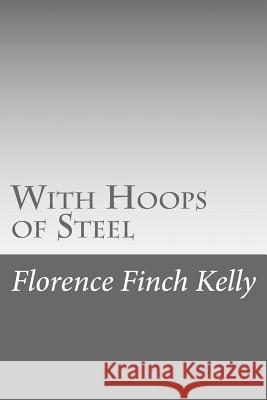 With Hoops of Steel Florence Finch Kelly 9781518663956 Createspace - książka