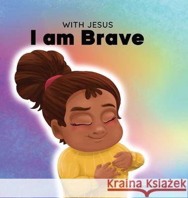 With Jesus I am brave: A Christian children book on trusting God to overcome worry, anxiety and fear of the dark Good News Meditations 9781778291722 Good News Meditations Kids - książka