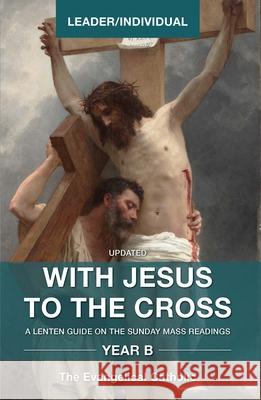 With Jesus to the Cross, Year B: Leader/Individual Evangelical Catholic 9781593255022 Word Among Us Press - książka