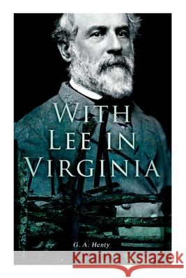 With Lee in Virginia: Civil War Novel G. a. Henty 9788027341030 E-Artnow - książka