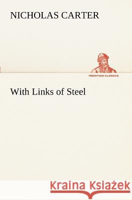 With Links of Steel Nicholas Carter 9783849189198 Tredition Classics - książka