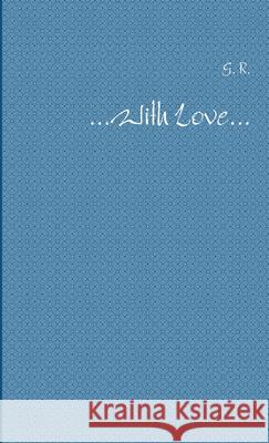 ...With Love... G. R. Henry-Edwards 9781326798345 Lulu.com - książka