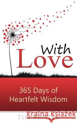 With Love: 365 days of heartfelt wisdom Brister, Tim 9780992525859 Gowor International Publishing - książka