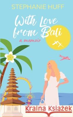 With Love from Bali Stephanie Huff 9781068954009 Pink Backpack Press - książka
