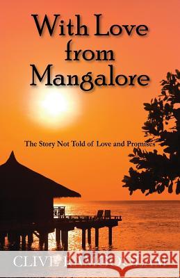 With Love from Mangalore: The Story Not Told of Love and Promises Clive Ramgoolam 9781478738688 Outskirts Press - książka
