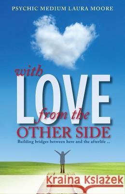 With Love, from the Other Side: Building bridges between here and the afterlife . . . O'Neil, L. A. 9781500299026 Createspace - książka