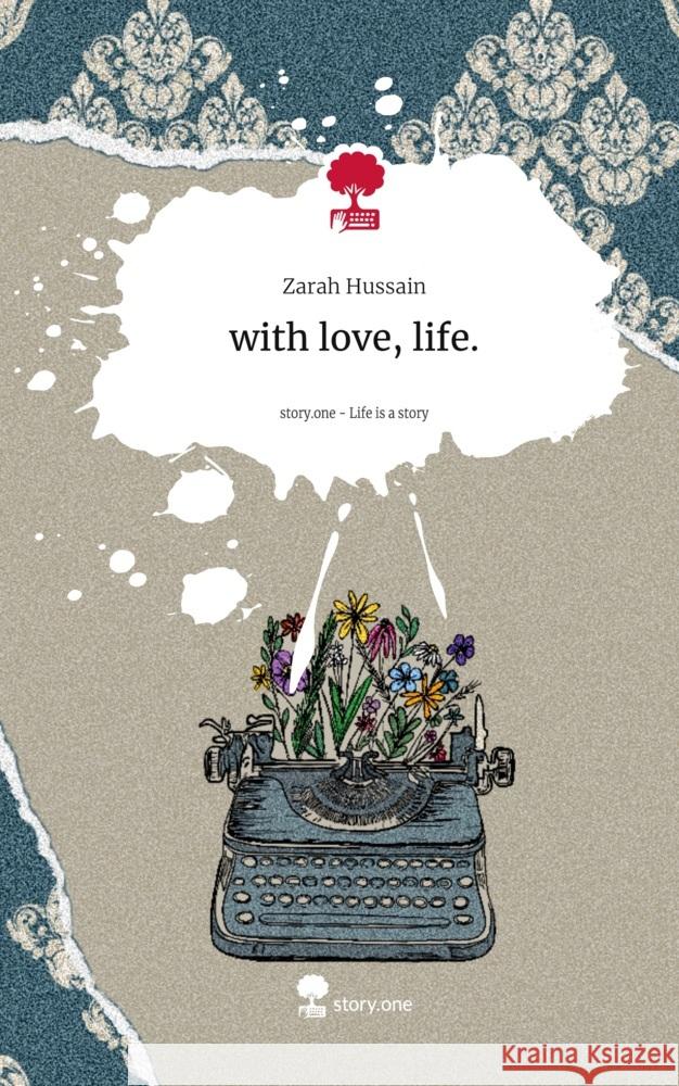 with love, life.. Life is a Story - story.one Hussain, Zarah 9783711548825 story.one publishing - książka