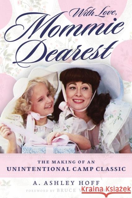 With Love, Mommie Dearest: The Making of an Unintentional Camp Classic A. Ashley Hoff 9781641607681 Chicago Review Press - książka