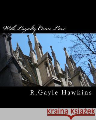 With Loyalty Came Love R. Gayle Hawkins 9781505561432 Createspace - książka