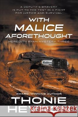 With Malice Aforethought: A Women's Mystery Thriller Thonie Hevron   9781685492632 Rough Edges Press - książka