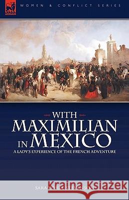 With Maximilian in Mexico: a Lady's Experience of the French Adventure Stevenson, Sara Yorke 9781846777592 Leonaur Ltd - książka