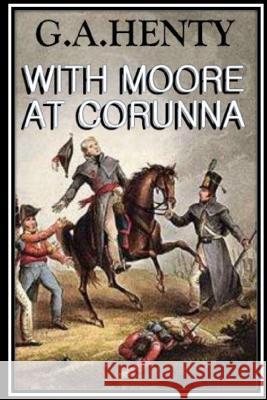 With Moore at Corunna G. a. Henty 9781533559975 Createspace Independent Publishing Platform - książka