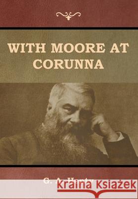 With Moore at Corunna G a Henty 9781644392720 Indoeuropeanpublishing.com - książka