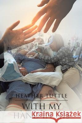 With My Hand in His Heather Tuttle 9781098040543 Christian Faith Publishing, Inc - książka