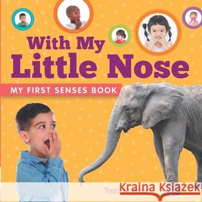 With My Little Nose (My First Senses Book) Toni Armier 9781953344359 Little Genius Books - książka