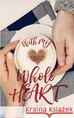 With My Whole Heart Marialisa Demora 9780998326764 Mlk Publishing - książka