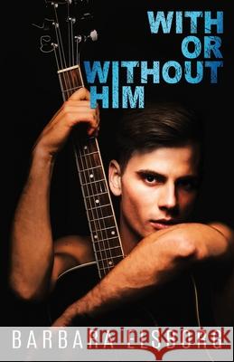 With or Without Him Barbara Elsborg 9781544279732 Createspace Independent Publishing Platform - książka