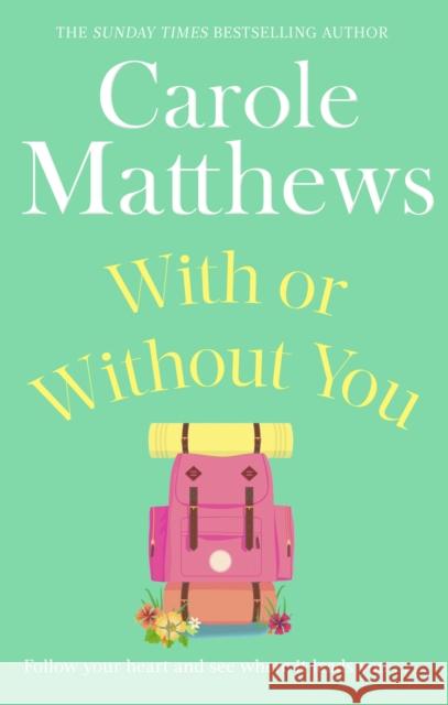 With or Without You: A romantic, escapist novel from the Sunday Times bestseller Carole Matthews 9780751551518 Sphere Books - książka