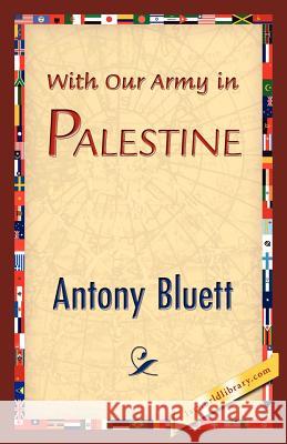 With Our Army in Palestine Bluett Anton 9781421839288 1st World Library - książka