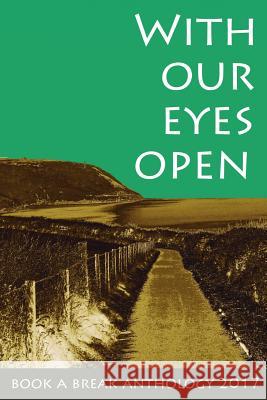 With Our Eyes Open: Book a Break Anthology 2017 Curtis Bausse Sherry Morris Debz Hobbs-Wyatt 9781977975362 Createspace Independent Publishing Platform - książka