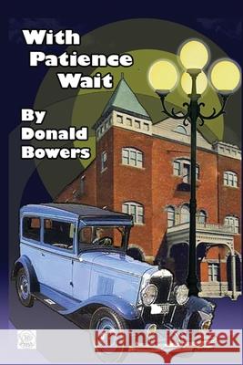 With Patience Wait Donald Bowers 9780982290149 Thread Magic Studio Press - książka