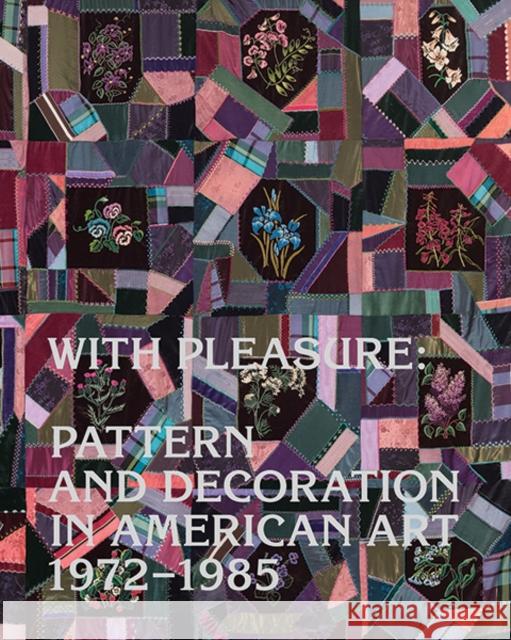 With Pleasure: Pattern and Decoration in American Art 1972-1985 Katz, Anna 9780300239942 Yale University Press - książka