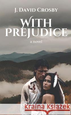 With Prejudice J David Crosby 9798322932826 Independently Published - książka