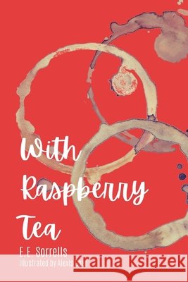 With Raspberry Tea E. E. Sorrells Alexis Goar 9781736365809 E. Sorrells - książka