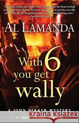 With Six You Get Wally Al Lamanda 9781948338295 Encircle Publications, LLC - książka