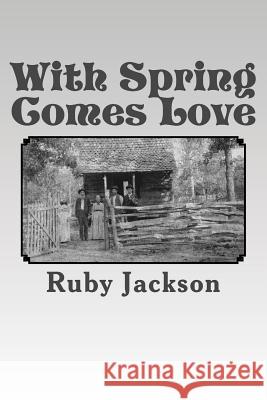 With Spring Comes Love Ruby Jackson 9781514337493 Createspace - książka