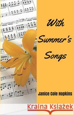 With Summer's Songs Janice Cole Hopkins 9781537043111 Createspace Independent Publishing Platform - książka