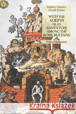 With the Adepts or An Adventure Among the Rosicrucians: Esoteric Classics: Occult Fiction Franz Hartmann 9781631185236 Lamp of Trismegistus - książka