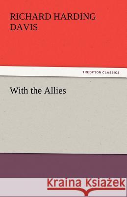 With the Allies Richard Harding Davis   9783842445932 tredition GmbH - książka