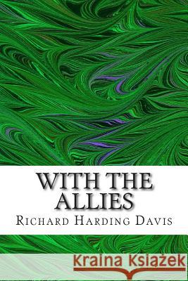 With The Allies: (Richard Harding Davis Classics Collection) Harding Davis, Richard 9781508699910 Createspace - książka