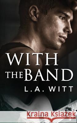 With the Band L. a. Witt 9781535427371 Createspace Independent Publishing Platform - książka