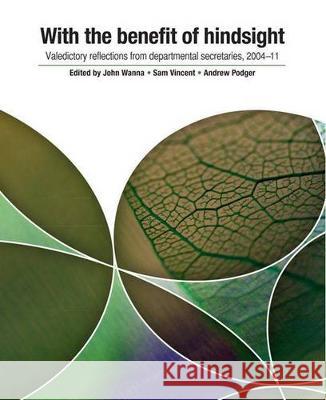 With the Benefit of Hindsight John Wanna Sam Vincent Andrew Podger 9781921862731 Anu Press - książka