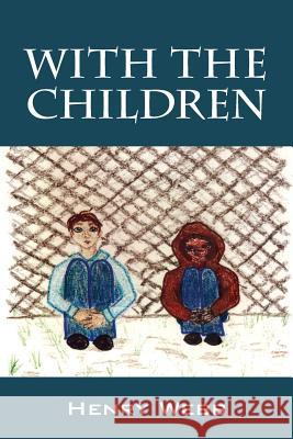 With the Children Henry Webb 9781478746591 Outskirts Press - książka
