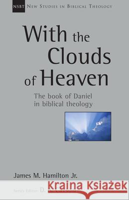 With the Clouds of Heaven: The Book of Daniel in Biblical Theology James M. Hamilton 9780830826339 IVP Academic - książka