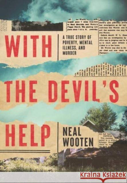 With the Devil's Help: A True Story of Poverty, Mental Illness, and Murder Neal Wooten 9781639364701 Pegasus Crime - książka