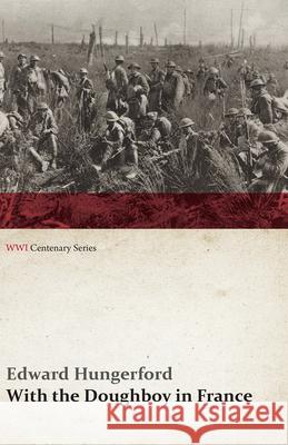 With the Doughboy in France (WWI Centenary Series) Edward Hungerford 9781473313064 Last Post Press - książka
