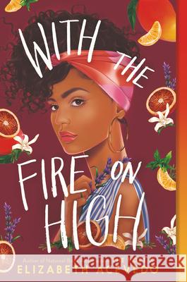 With the Fire on High Elizabeth Acevedo 9780062662842 Quill Tree Books - książka