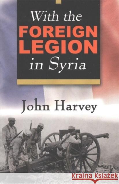 With the Foreign Legion in Syria John Harvey 9780941936811 Linden Publishing - książka