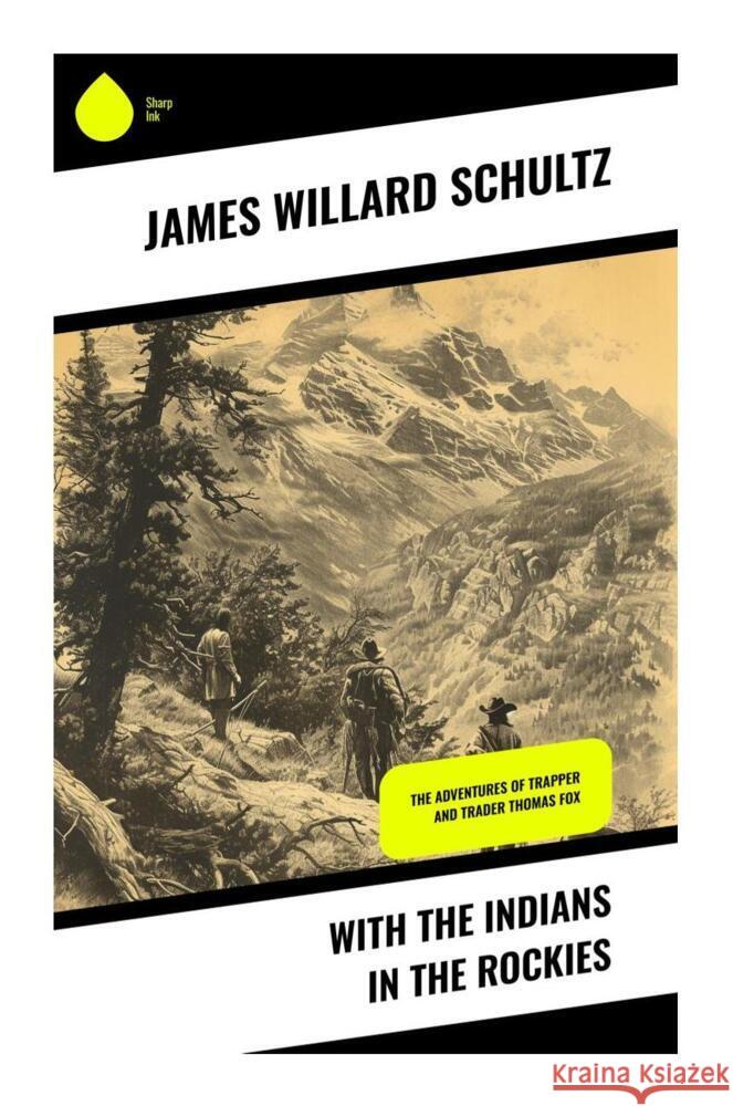 With the Indians in the Rockies Schultz, James Willard 9788028338640 Sharp Ink - książka