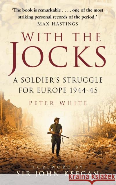 With the Jocks: A Soldier's Struggle for Europe 1944-45 Peter White 9780750930574  - książka